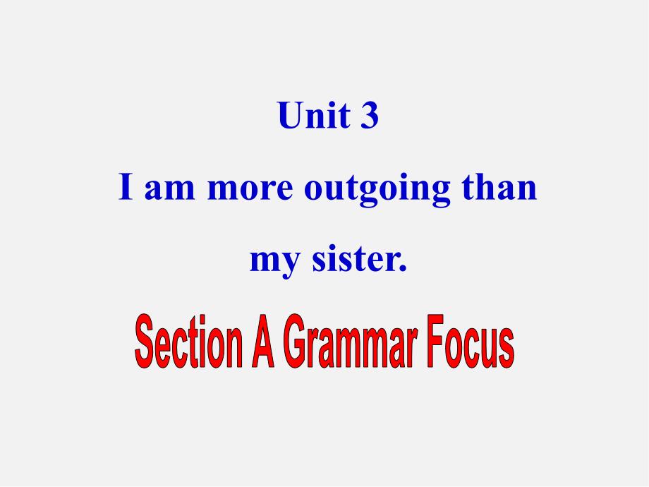 江西省上饶市铅山县私立瓢泉学校八年级英语上册 Unit 3 I’m more outgoing than my sister Section A 2课件课件_第1页